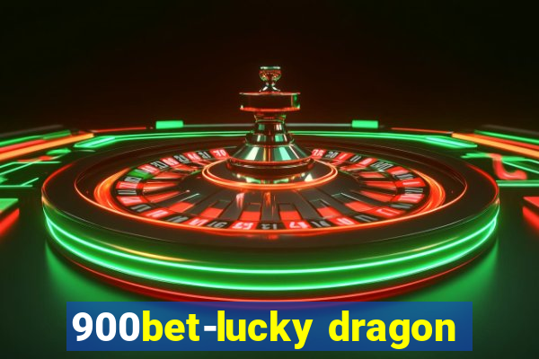 900bet-lucky dragon