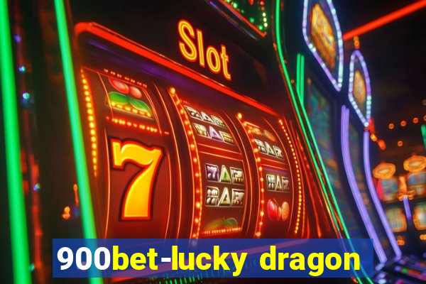 900bet-lucky dragon