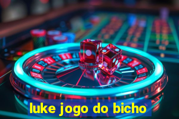 luke jogo do bicho