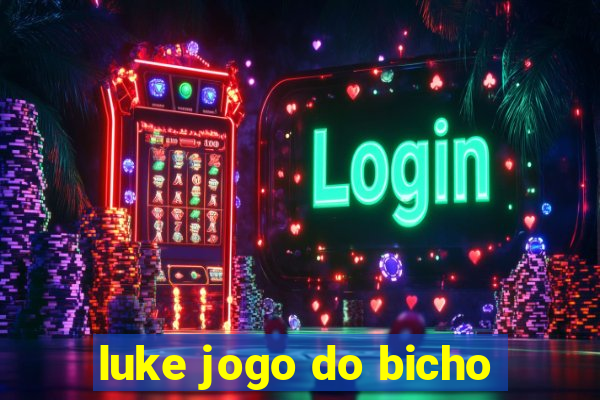 luke jogo do bicho