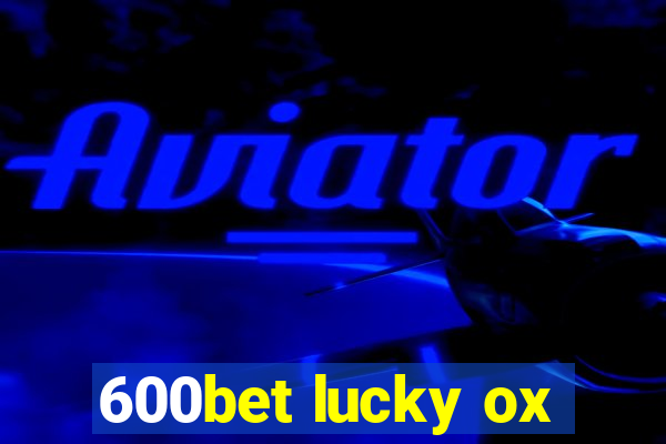 600bet lucky ox