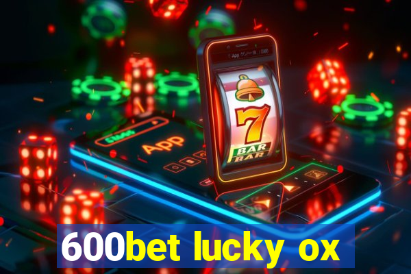 600bet lucky ox