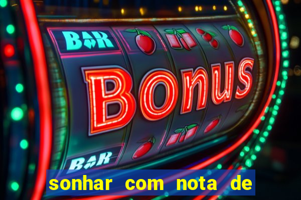 sonhar com nota de 200 reais jogo do bicho