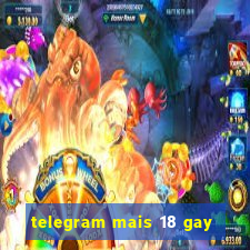 telegram mais 18 gay