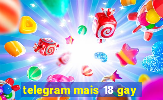 telegram mais 18 gay