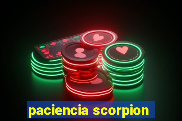 paciencia scorpion