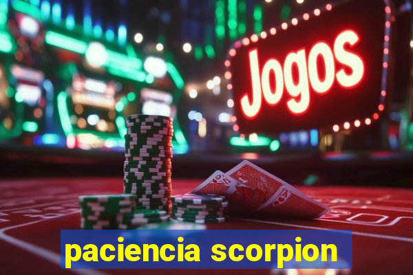 paciencia scorpion