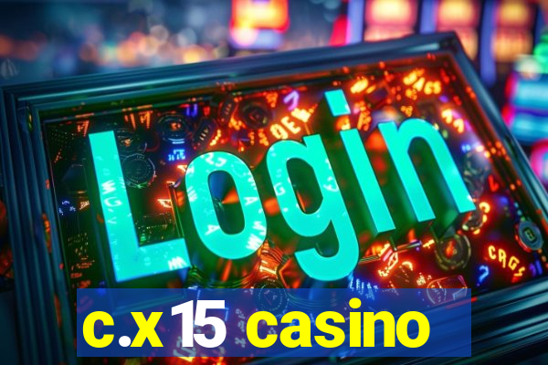 c.x15 casino