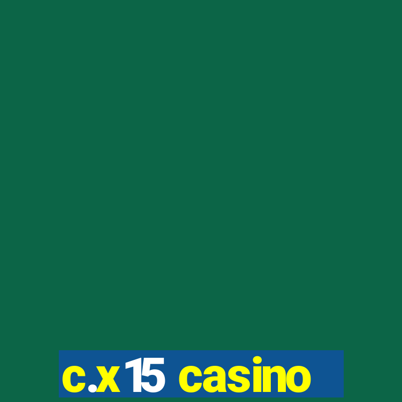 c.x15 casino