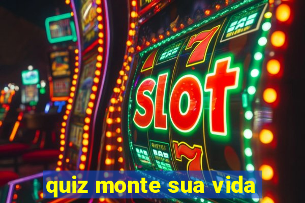 quiz monte sua vida