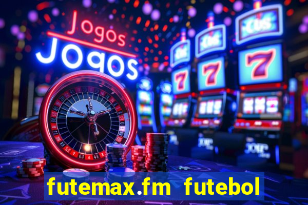 futemax.fm futebol ao vivo