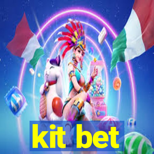 kit bet