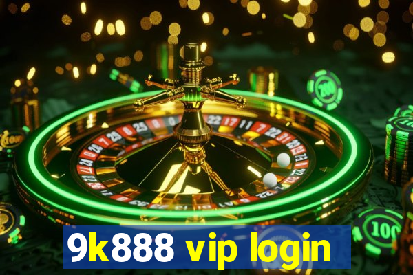 9k888 vip login