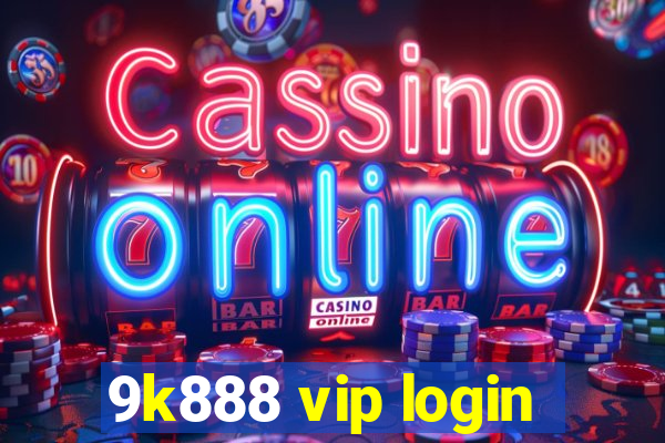 9k888 vip login