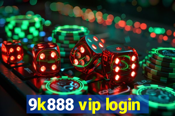 9k888 vip login