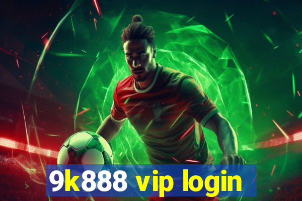 9k888 vip login