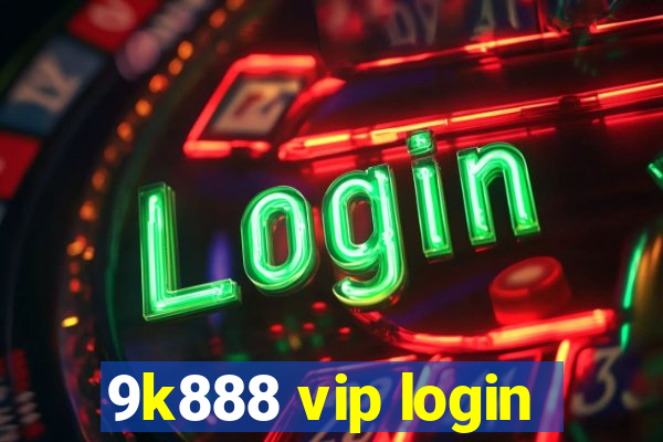 9k888 vip login