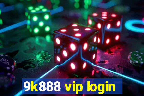 9k888 vip login