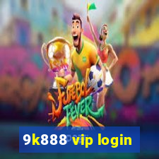 9k888 vip login