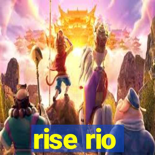 rise rio