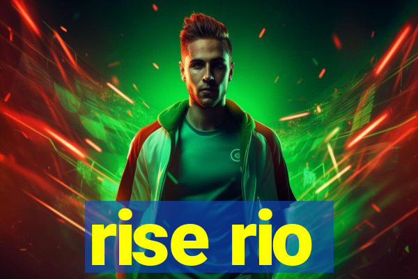 rise rio