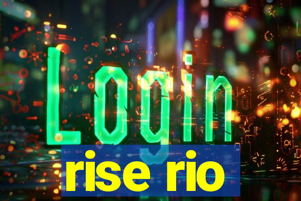 rise rio