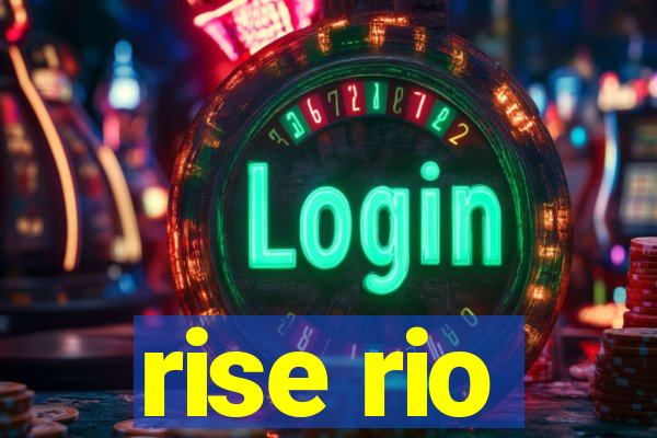 rise rio