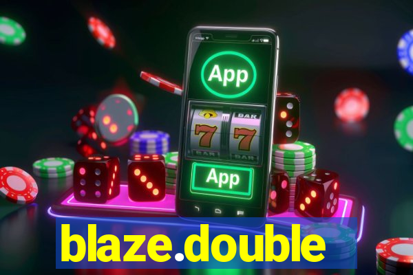 blaze.double