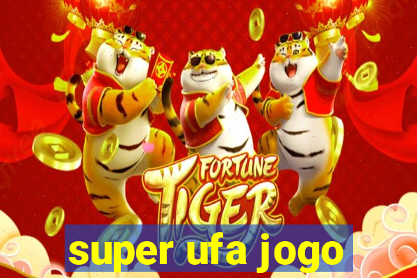 super ufa jogo