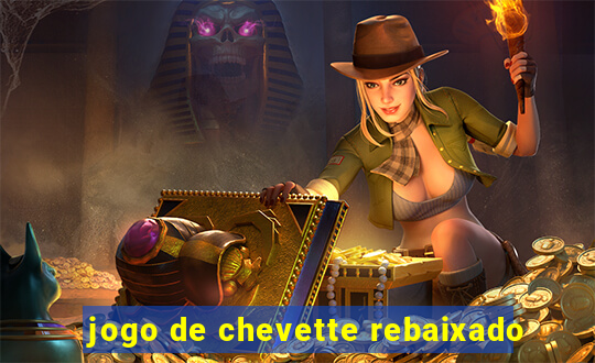 jogo de chevette rebaixado