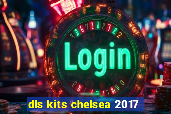 dls kits chelsea 2017