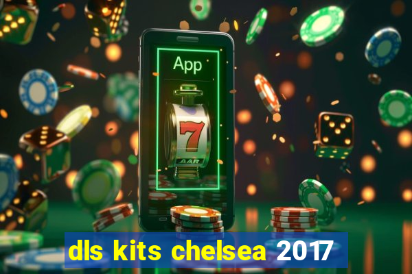 dls kits chelsea 2017