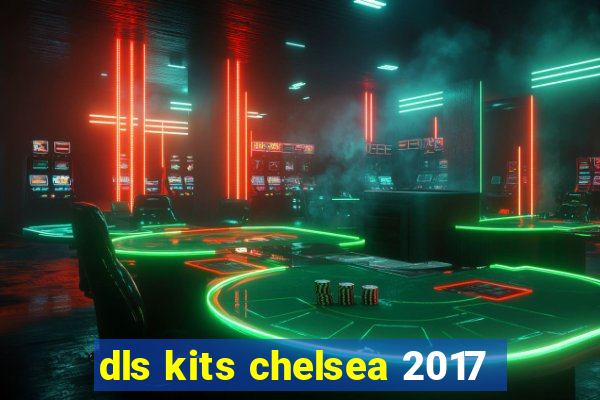 dls kits chelsea 2017