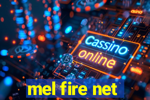 mel fire net