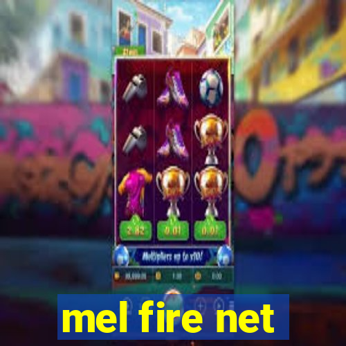 mel fire net