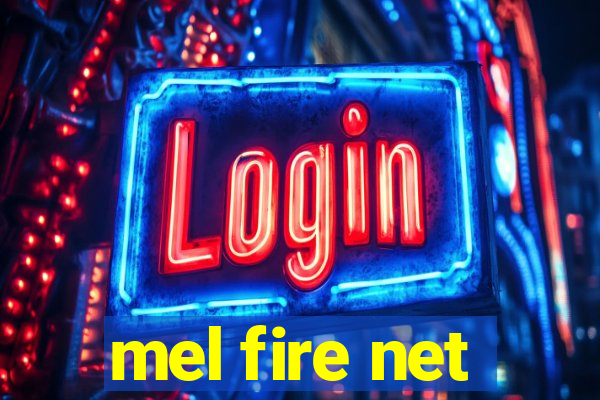 mel fire net