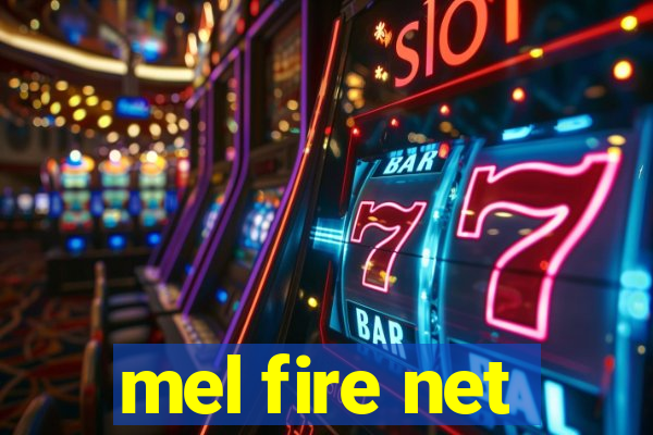 mel fire net