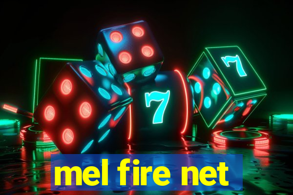 mel fire net