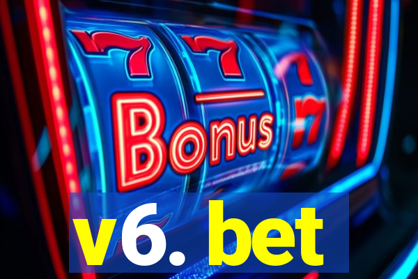 v6. bet