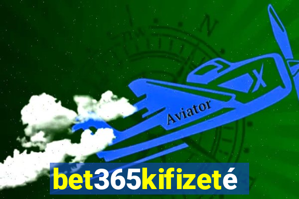 bet365kifizetés