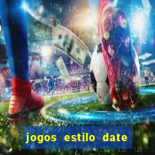 jogos estilo date ariane para android