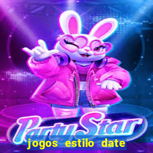 jogos estilo date ariane para android