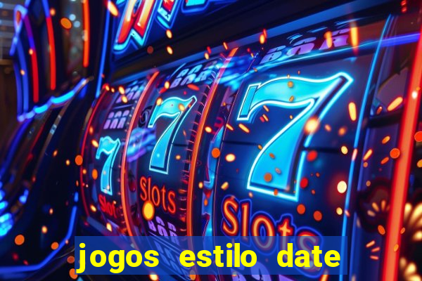 jogos estilo date ariane para android