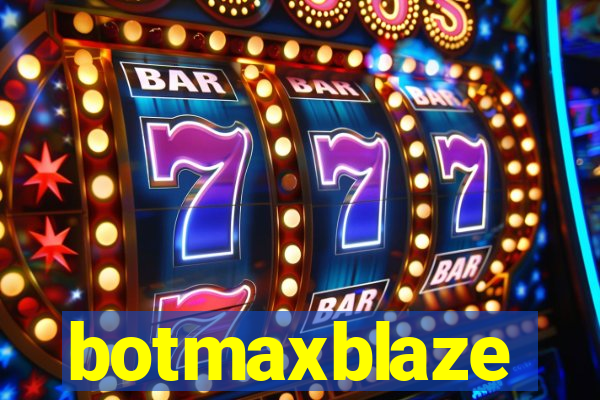 botmaxblaze