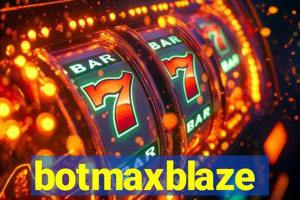 botmaxblaze