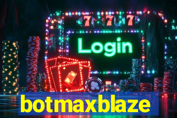 botmaxblaze