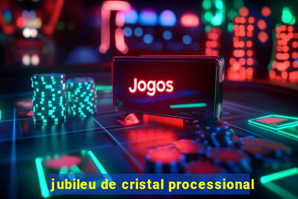 jubileu de cristal processional