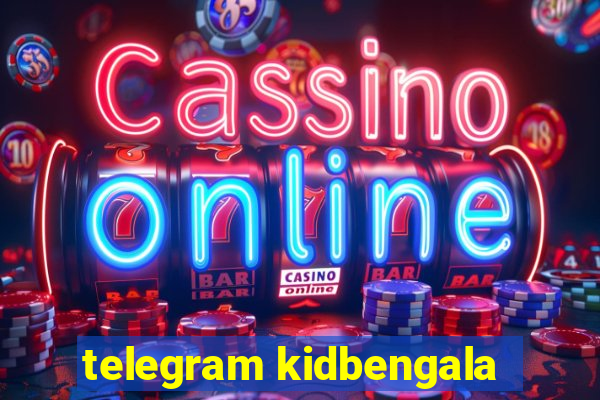 telegram kidbengala