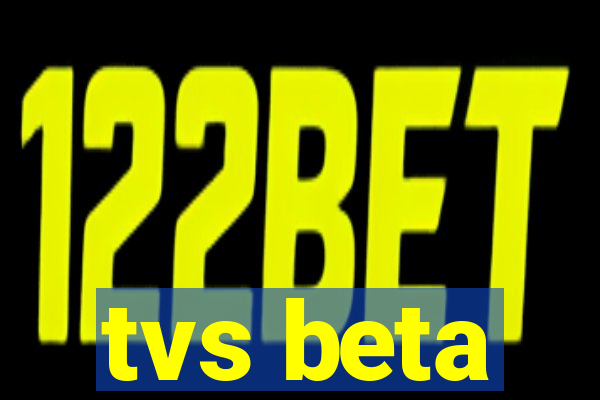 tvs beta