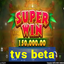 tvs beta